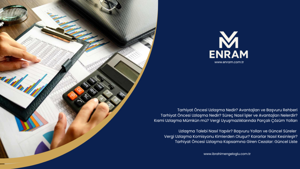 Tarhiyat Öncesi Uzlaşma Nedir? Avantajları ve Başvuru Rehberi