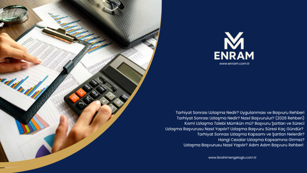 Tarhiyat Sonrası Uzlaşma Nedir? Uygulanması ve Başvuru Rehberi