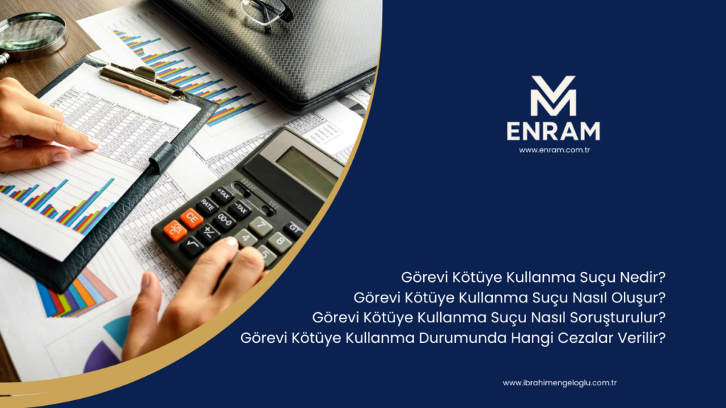 Görevi Kötüye Kullanma Suçu Nedir?